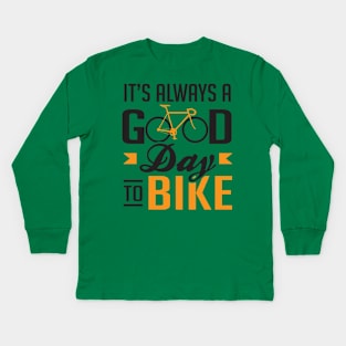 It's always a good day to bike Kids Long Sleeve T-Shirt